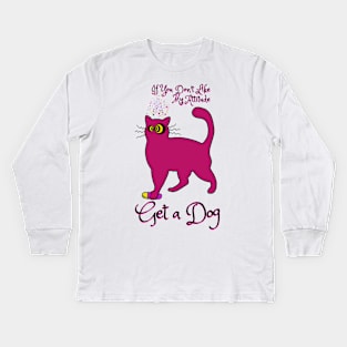 If you don't like my attitude, get a dog - catsondrugs.com catlovers, cats, cat, catsofinstagram, catlife, catstagram, instagram, catlover, catoftheday, instacat, meow, kitten, Kids Long Sleeve T-Shirt